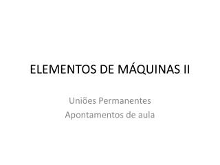 ELEMENTOS DE MÁQUINAS II