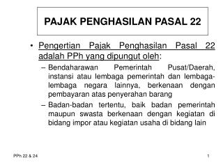 Pengertian Pajak Penghasilan Pasal 22 adalah PPh yang dipungut oleh :