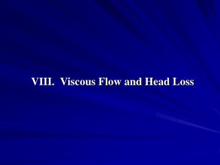 VIII. Viscous Flow and Head Loss