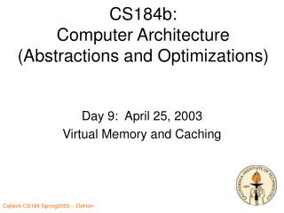 CS184b: Computer Architecture (Abstractions and Optimizations)