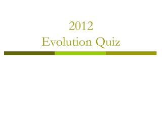 2012 Evolution Quiz