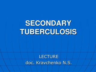 SECONDARY TUBERCULOSIS