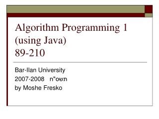 Algorithm Programming 1 (using Java) 89-210