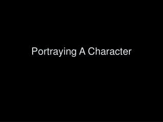 Portraying A Character