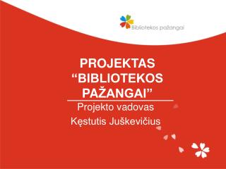 PROJEKTAS “BIBLIOTEKOS P A ŽANGAI”