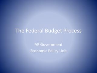 The Federal Budget Process