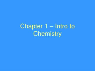 Chapter 1 – Intro to Chemistry