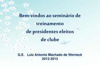 Bem-vindos ao seminário de treinamento de presidentes eleitos de clube