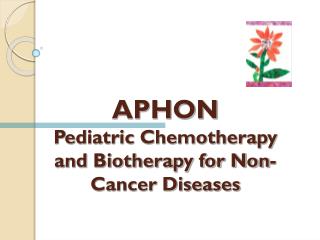 APHON Pediatric Chemotherapy and Biotherapy for Non-Cancer Diseases