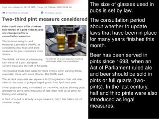 The size of glasses used in pubs is set by law.