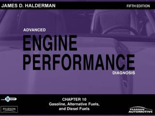CHAPTER 10 Gasoline, Alternative Fuels, and Diesel Fuels