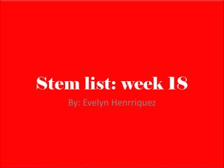 Stem list: week 18