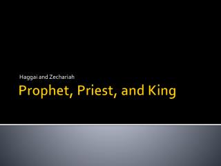 Prophet, Priest, and King