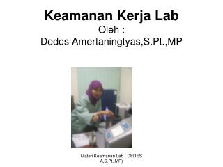 Keamanan Kerja Lab Oleh : Dedes Amertaningtyas,S.Pt.,MP