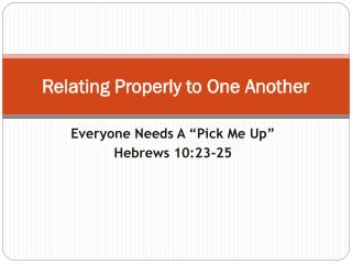 Relating Properly to One Another