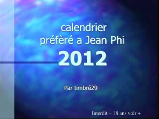 calendrier préfèré a Jean Phi 2012