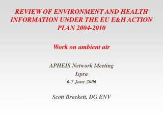 REVIEW OF ENVIRONMENT AND HEALTH INFORMATION UNDER THE EU E&amp;H ACTION PLAN 2004-2010