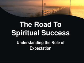 The Road To Spiritual Success Understanding the Role of Expectation