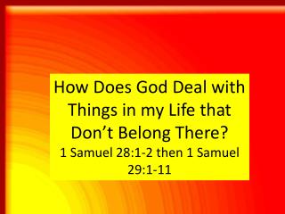 How Does God Deal with Things in my Life that Don’t Belong There?