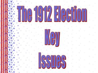 The 1912 Election Key Issues