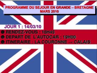 PROGRAMME DU SEJOUR EN GRANDE – BRETAGNE MARS 2010