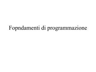 Fopndamenti di programmazione