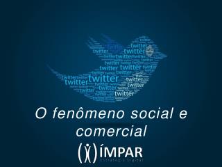 O fenômeno social e comercial