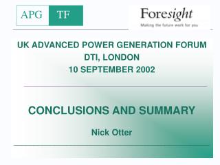 UK ADVANCED POWER GENERATION FORUM DTI, LONDON 10 SEPTEMBER 2002 CONCLUSIONS AND SUMMARY