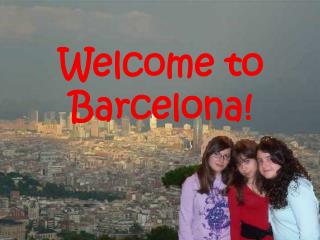 Welcome to Barcelona!
