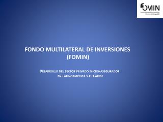 FONDO MULTILATERAL DE INVERSIONES (FOMIN)