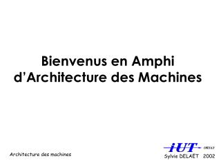 Bienvenus en Amphi d’Architecture des Machines