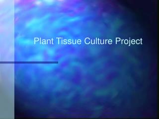 Plant Tissue Culture Project