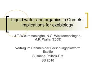 Liquid water and organics in Comets: implications for exobiology