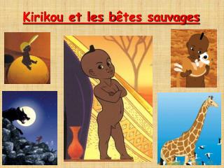 Kirikou et les b êtes sauvages