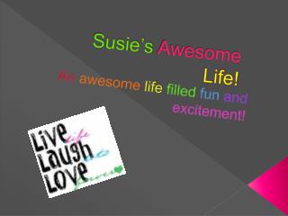 Susie’s Awesome Life!