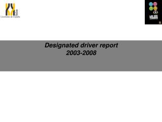 Designated driver report 2003-2008