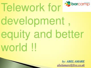 Telework for development , equity and better world !!
