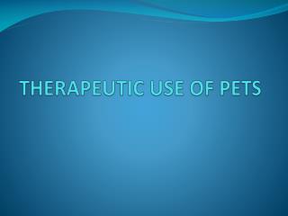 THERAPEUTIC USE OF PETS