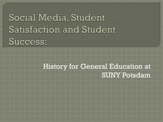 Social Media, Student Satisfaction and Student Success: