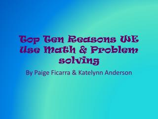 Top Ten Reasons WE Use Math &amp; Problem solving
