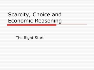 Scarcity, Choice and Economic Reasoning