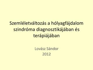 Szemléletváltozás a hólyagfájdalom szindróma diagnosztikájában és terápiájában