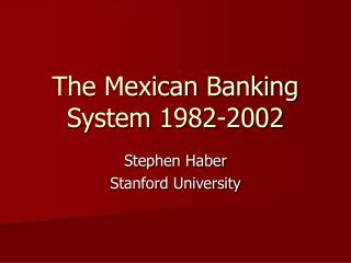 The Mexican Banking System 1982-2002