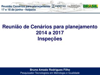 Bruno Amado Rodrigues Filho Pesquisador-Tecnologista em Metrologia e Qualidade