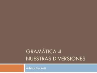 Gramática 4 Nuestras diversiones