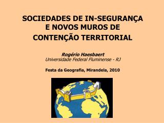 SOCIEDADES DE IN-SEGURANÇA E NOVOS MUROS DE CONTENÇÃO TERRITORIAL Rogério Haesbaert