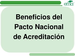 Beneficios del Pacto Nacional de Acreditación