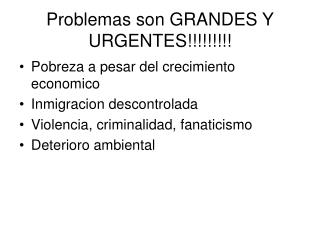 Problemas son GRANDES Y URGENTES!!!!!!!!!