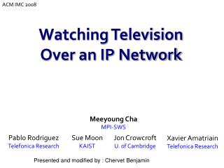 Watching Television Over an IP Network