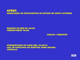 APESC ASSOCIAÇÃO DE PATOLOGISTAS DO ESTADO DE SANTA CATARINA REUNIÃO DO MÊS DE JULHO
